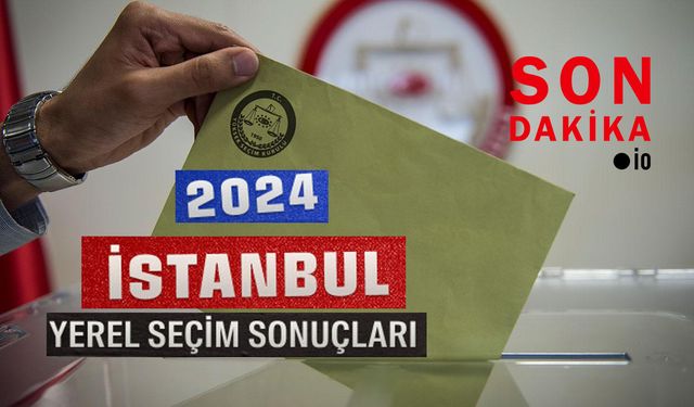 Son Dakika: İstanbul Yerel Seçim Sonuçları Belli Oldu